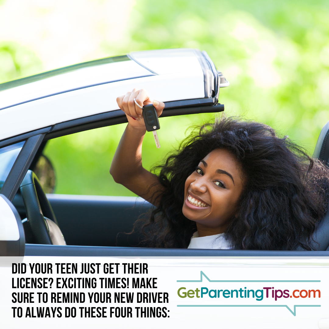 Did your teen just get their license? Excisting times! Make sure to remind yournew drive to always do these four things. GetParentingTips.com
