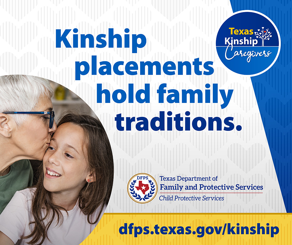 Kinship placements hold family traditions. - For more information dfps.texas.gov/kinship