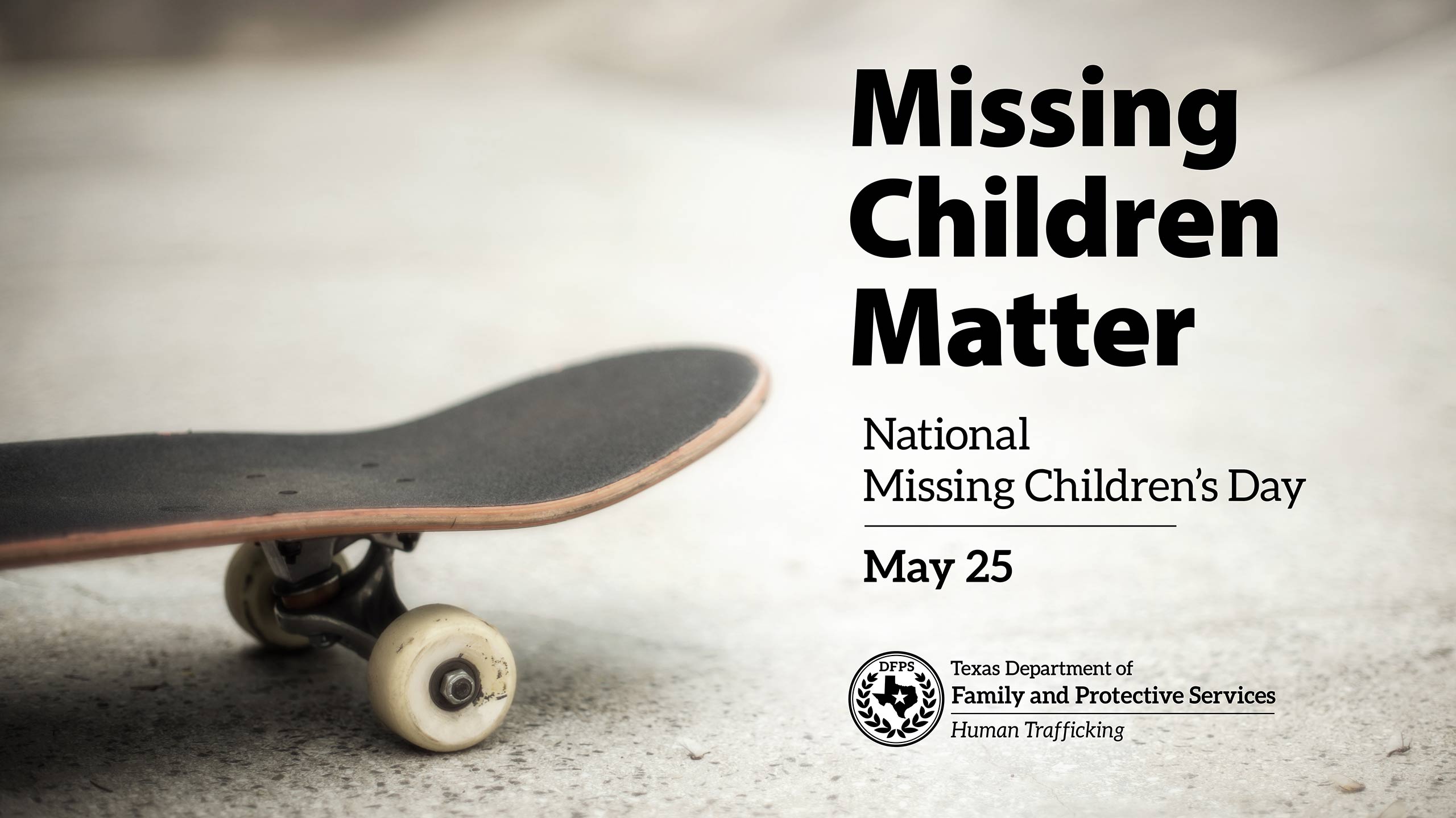 Skateboard - Missing Children Matter National Children's Day May 25 - DFPS