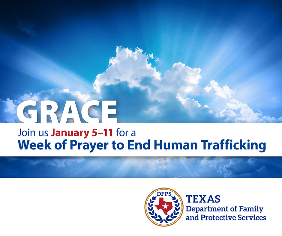 Square Image: GRACE Join us Jan 6-12 for a Week of Prayer to end Human Trafficking. DFPS logo