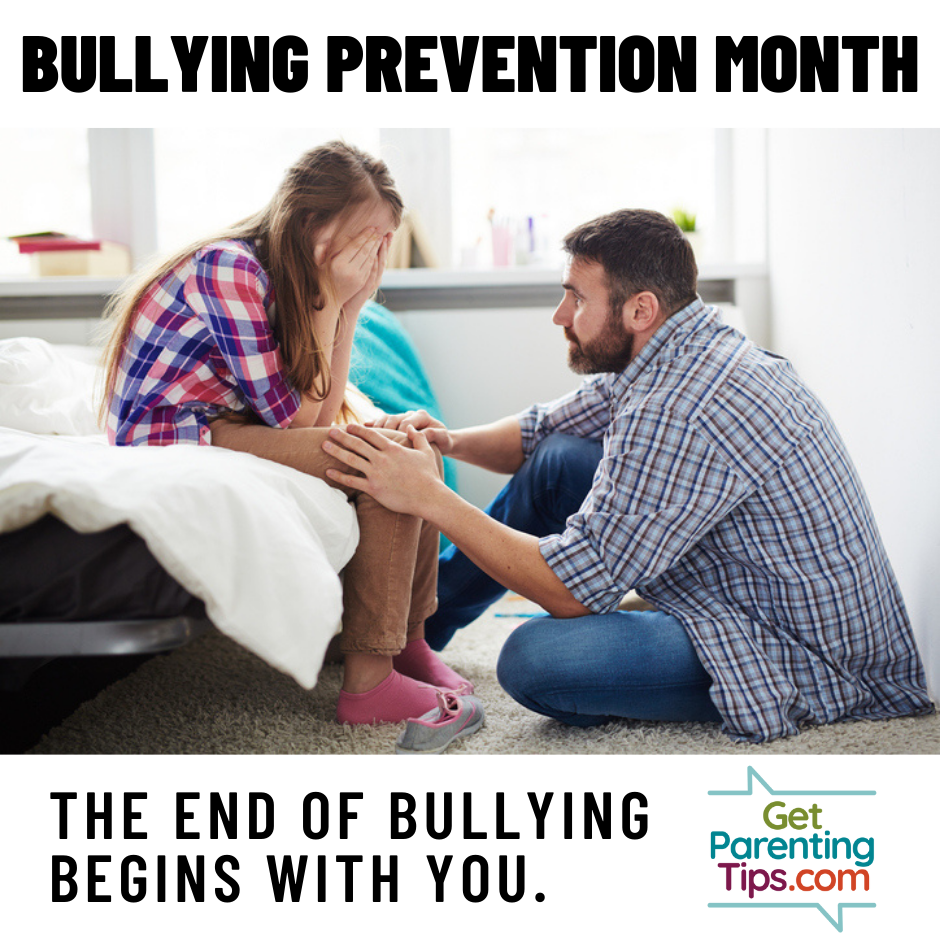 Bullying Prevention Month. The end of bullying begins with you. GetParentingTips.com. Father and daughter pictured.