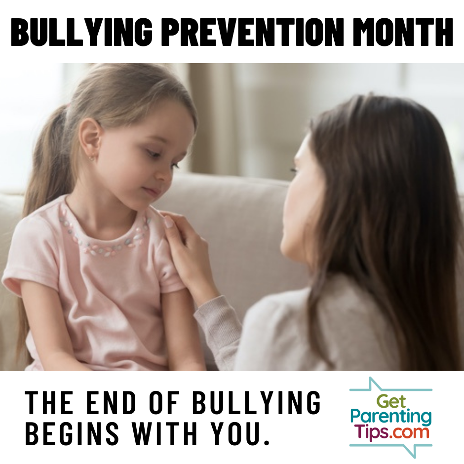Bullying Prevention Month. The end of bullying begins with you. GetParentingTips.com. Mother and daughter pictured.