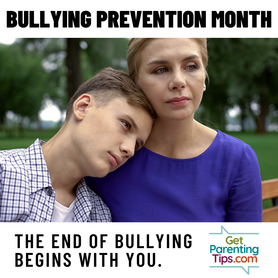 Bullying Prevention Month. The end of bullying begins with you. GetParentingTips.com. Mother and son pictured.