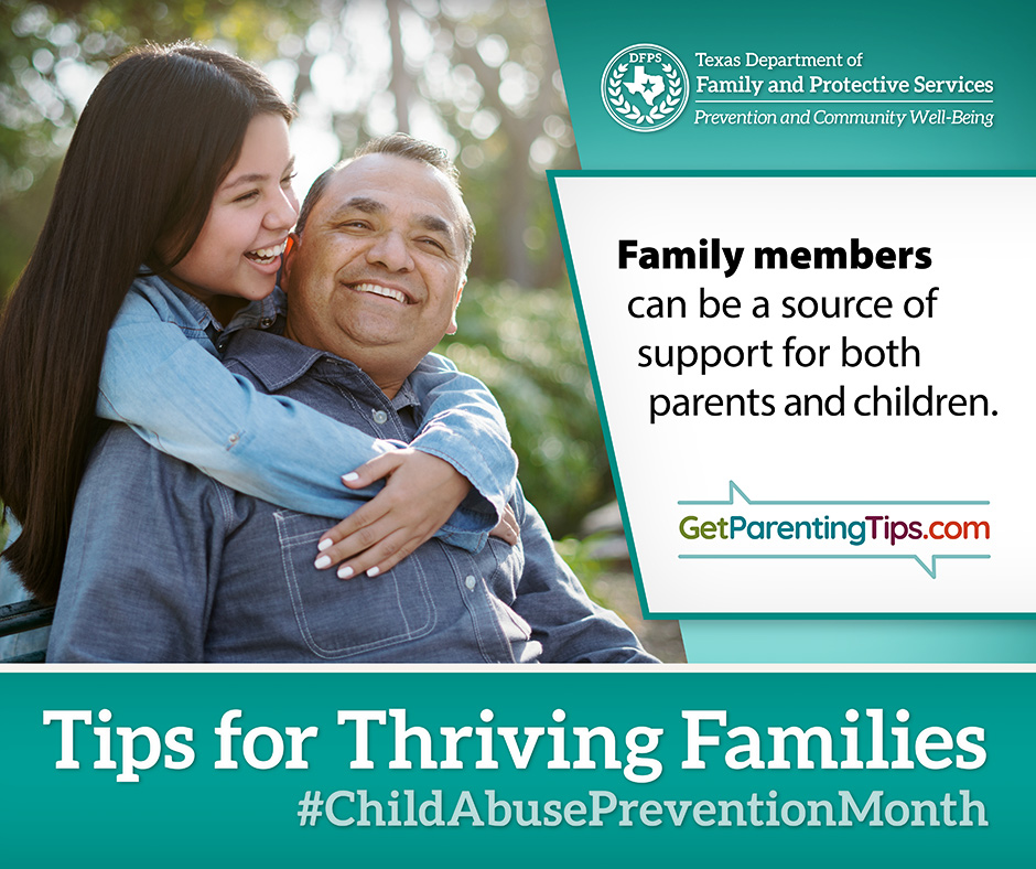 Family members can be a source of support for both parents and children. GetParentingTips.com. Tips for Thriving Families. #ChildAbusePreventionMonth DFPS