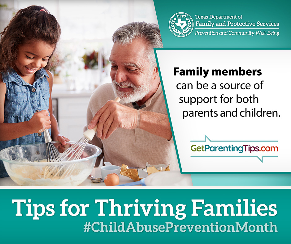 Family members can be a source of support for both parents and children. GetParentingTips.com. Tips for Thriving Families. #ChildAbusePreventionMonth DFPS