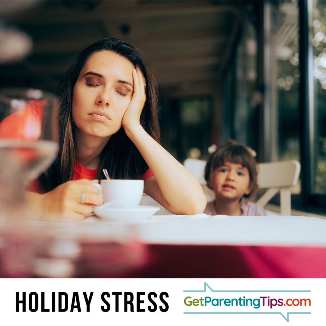 Holiday Stress. GetParentingTips.com