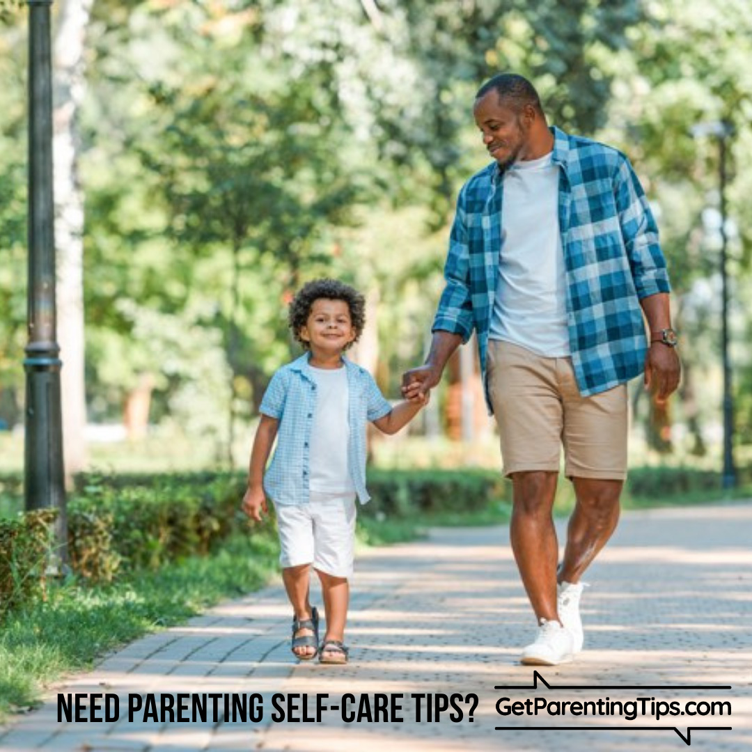 Father and son taking a walk. Text: Need parenting self-care tips? GetParentingTips.com