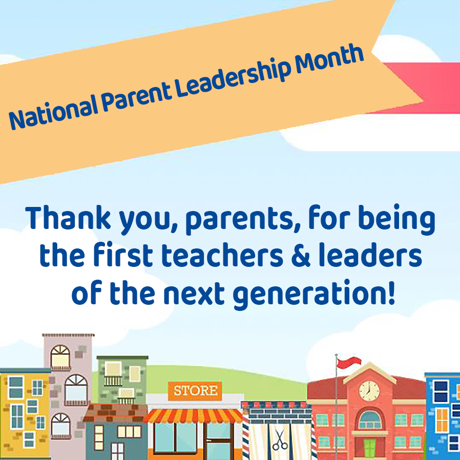 National Parent Leadership Month. Thank you, parents, for being the first teachers & leaders of the next generation!