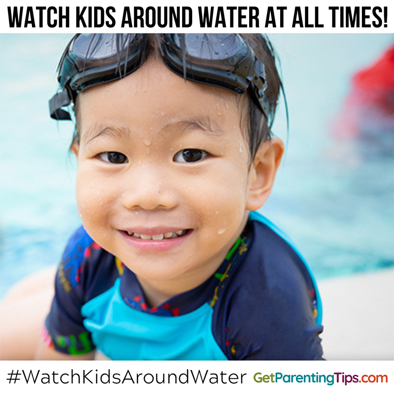 Toddler in swimming pool with goggles. Text: Watch Kids around water at all times! #WatchKidsAroundWater GetParentingTips.com