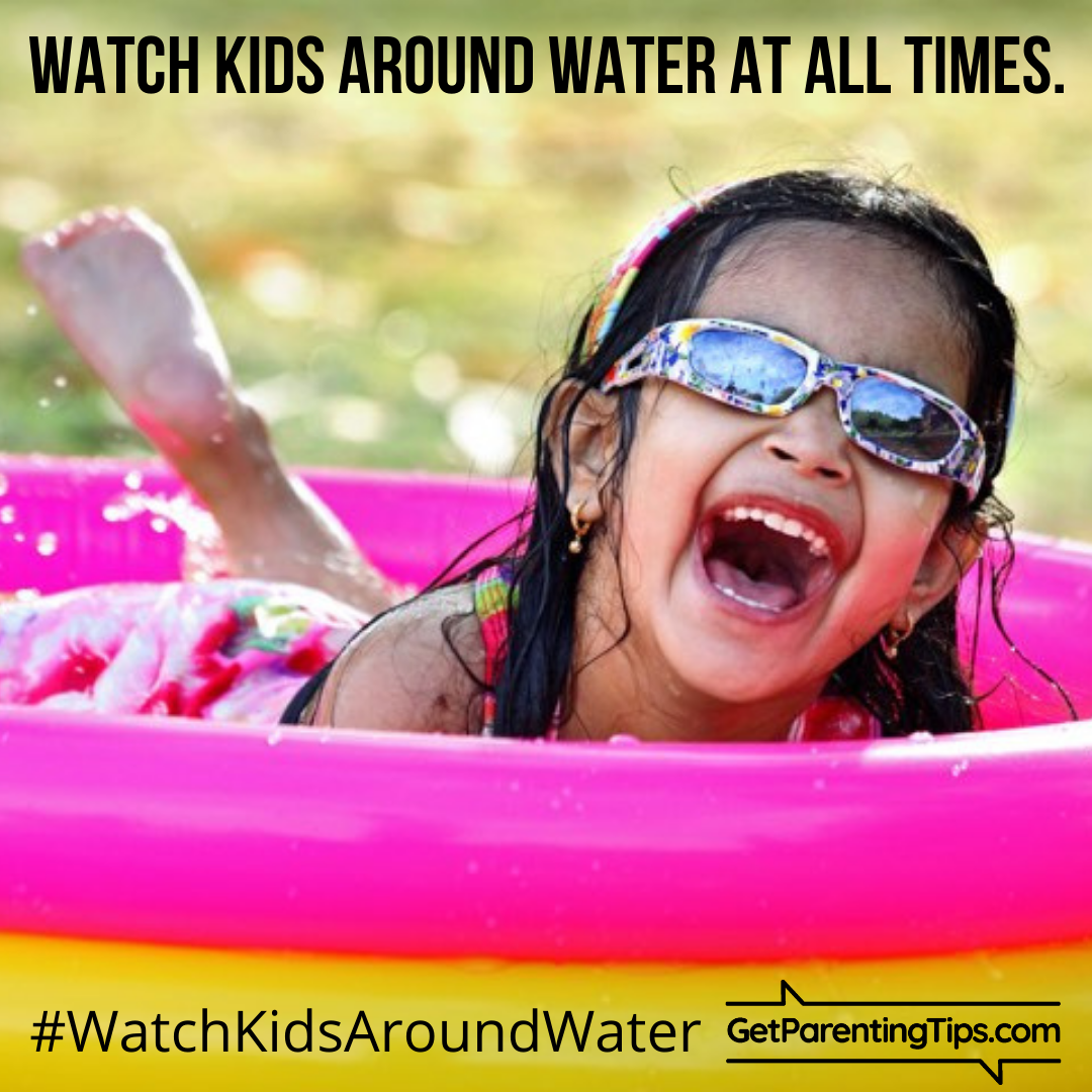 Child in kiddie pool. Text: Watch Kids around water at all times! GetParentingTips.com #NationalWaterSafetyMonth