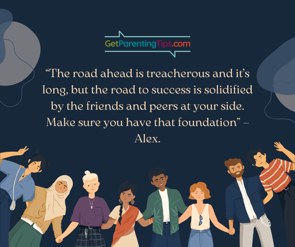 "The Road ahead is treacherous and it's long, but the road to success is solidified by the friends and peers at your side. Make sure you have that foundation." - Alex
